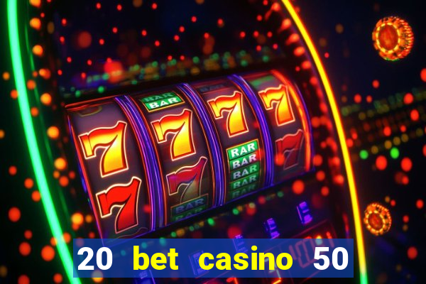 20 bet casino 50 free spins