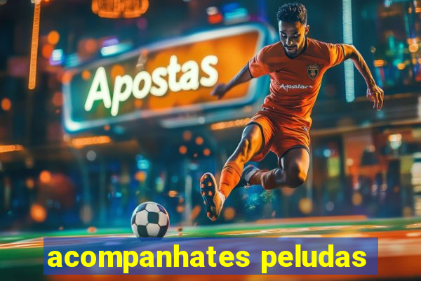 acompanhates peludas