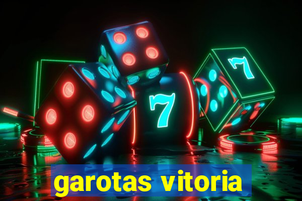 garotas vitoria