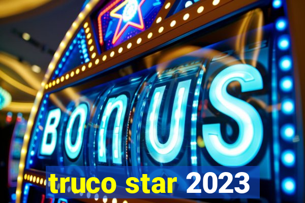 truco star 2023