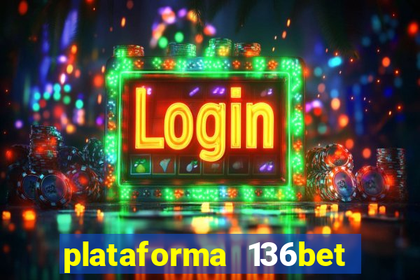 plataforma 136bet paga mesmo