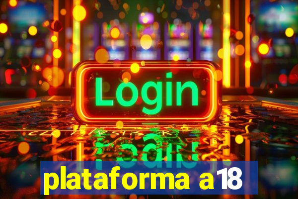 plataforma a18