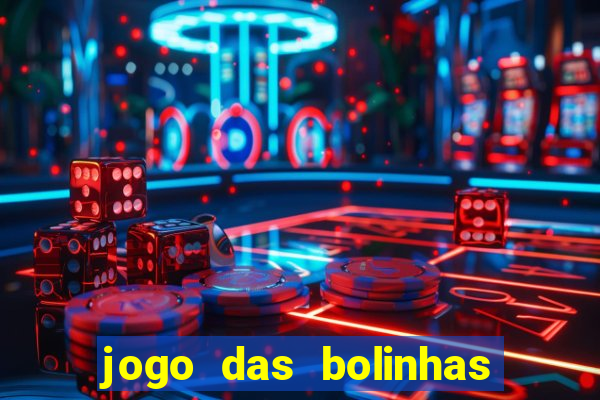 jogo das bolinhas que ganha dinheiro