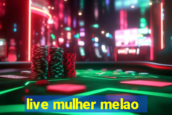 live mulher melao