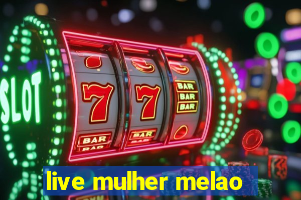 live mulher melao