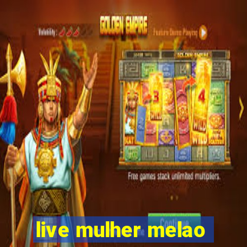 live mulher melao