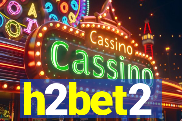 h2bet2