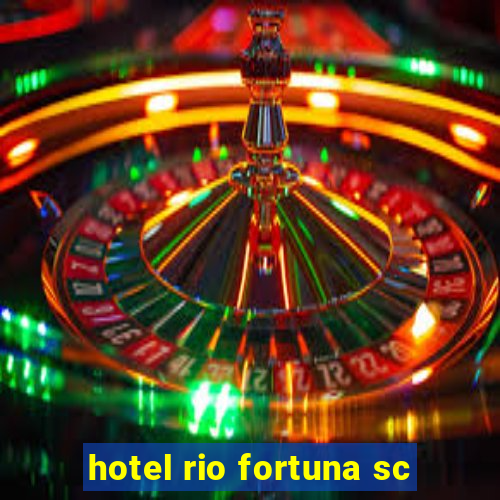 hotel rio fortuna sc