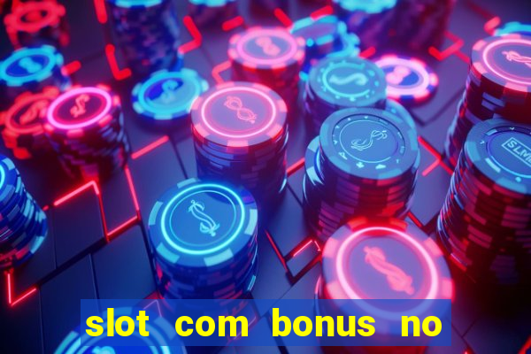 slot com bonus no cadastro sem depósito