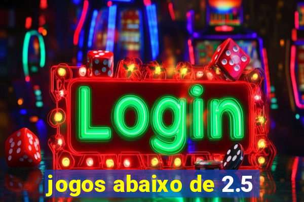 jogos abaixo de 2.5