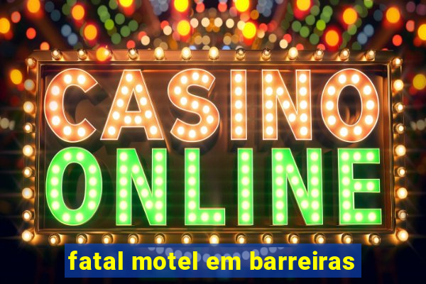 fatal motel em barreiras