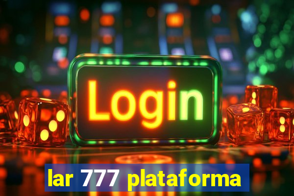 lar 777 plataforma