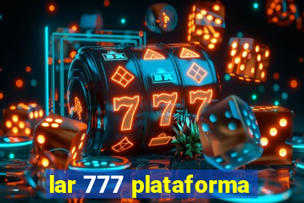 lar 777 plataforma