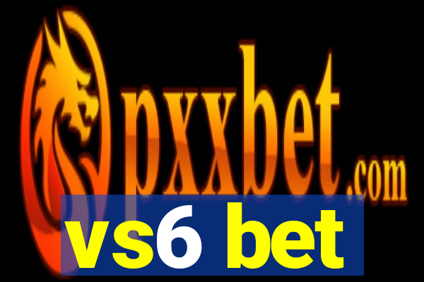 vs6 bet