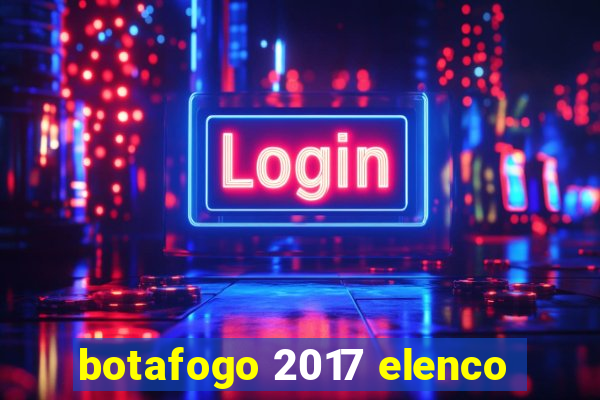 botafogo 2017 elenco