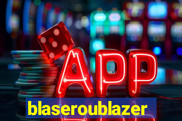 blaseroublazer