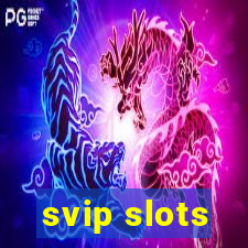 svip slots