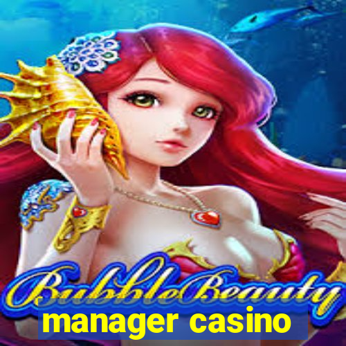 manager casino