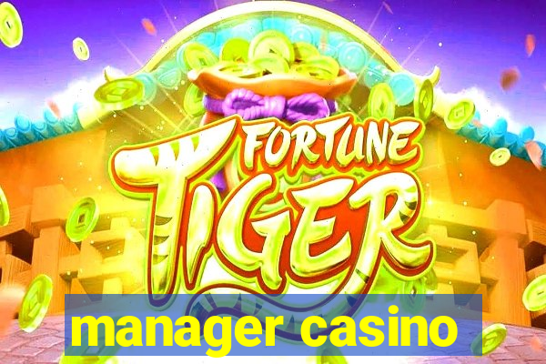 manager casino