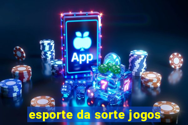 esporte da sorte jogos