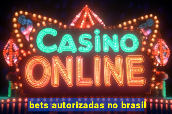 bets autorizadas no brasil