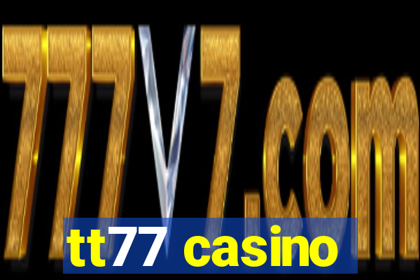 tt77 casino