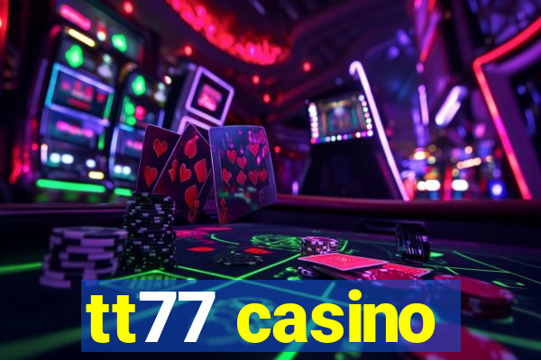 tt77 casino