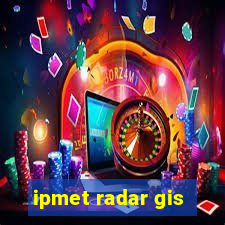 ipmet radar gis