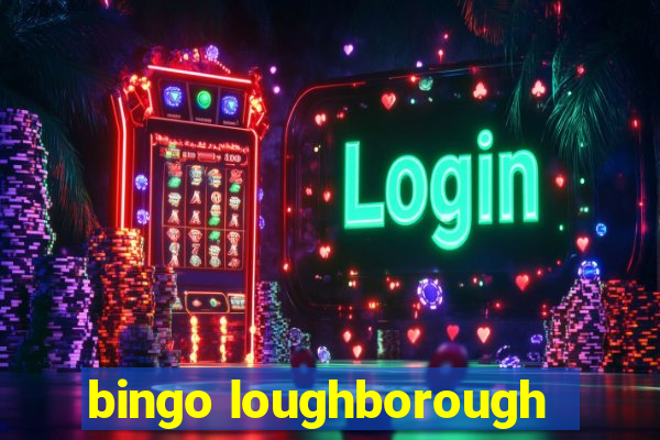 bingo loughborough