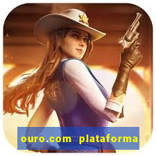 ouro.com plataforma de jogos