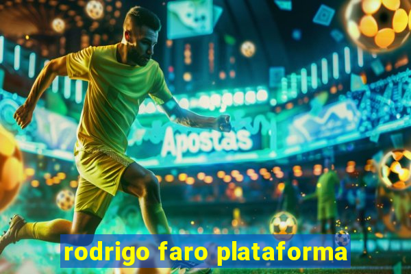 rodrigo faro plataforma