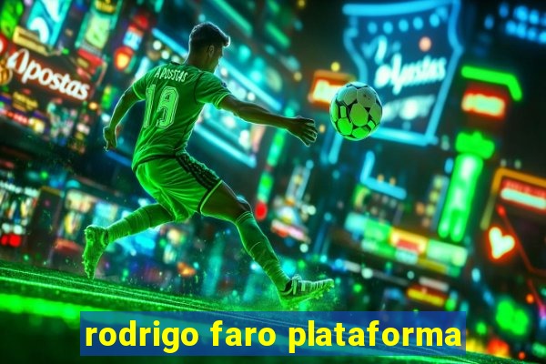 rodrigo faro plataforma