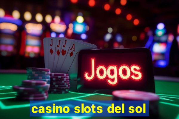 casino slots del sol