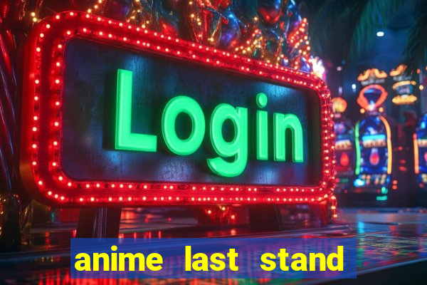 anime last stand tier list