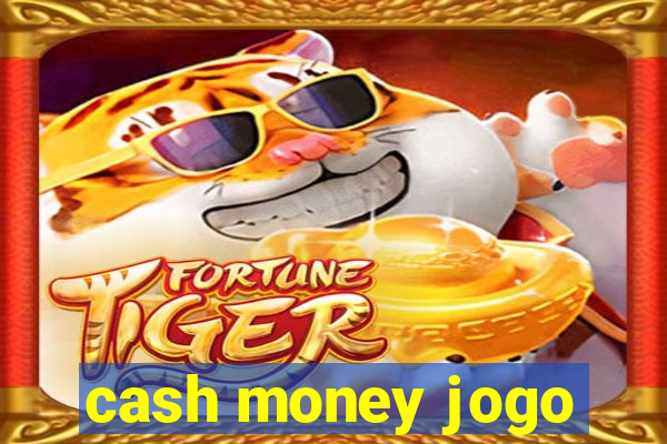 cash money jogo