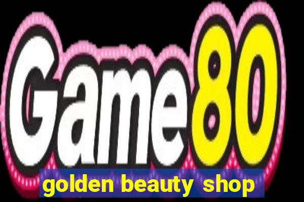 golden beauty shop