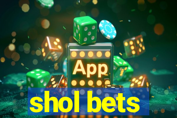 shol bets