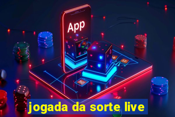 jogada da sorte live