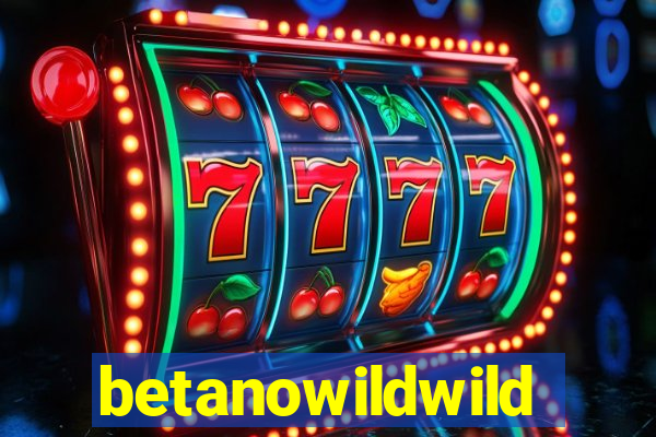 betanowildwild