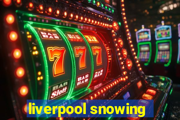 liverpool snowing