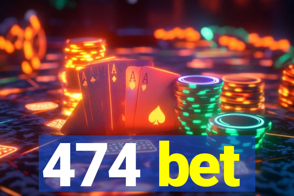 474 bet