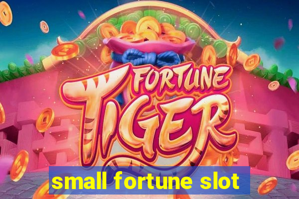 small fortune slot