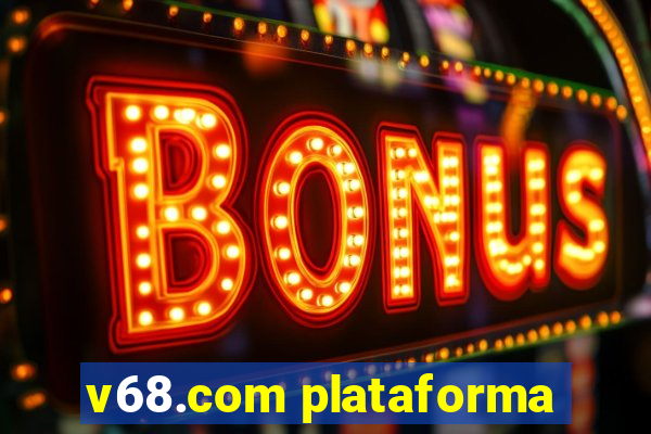 v68.com plataforma