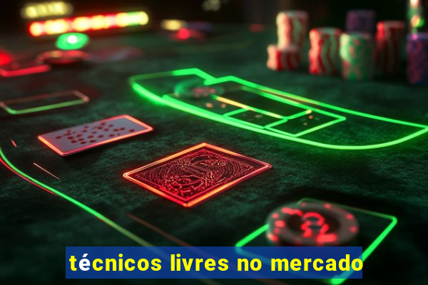 técnicos livres no mercado