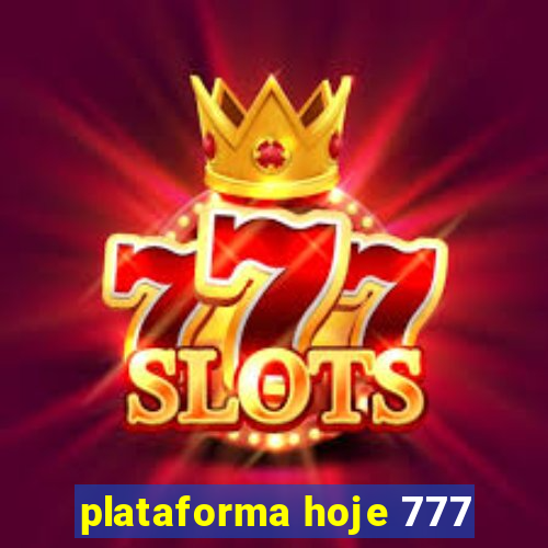 plataforma hoje 777