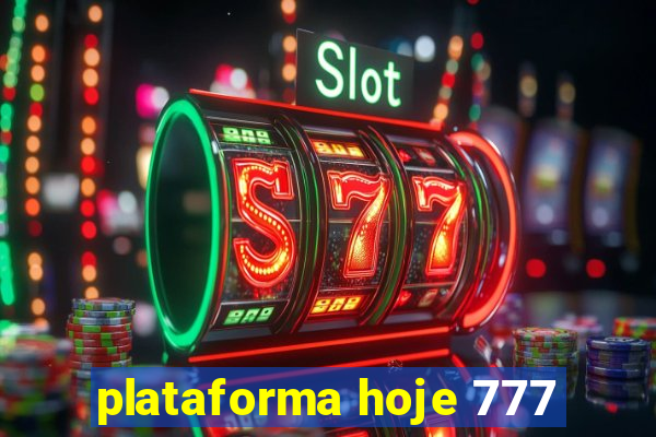 plataforma hoje 777