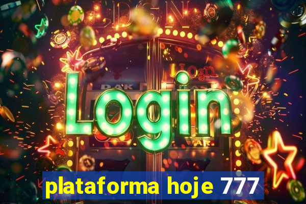 plataforma hoje 777