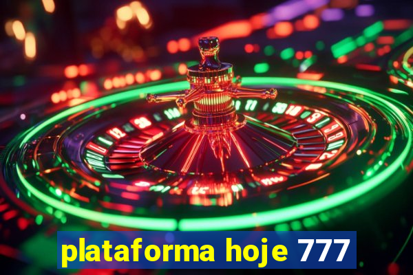 plataforma hoje 777