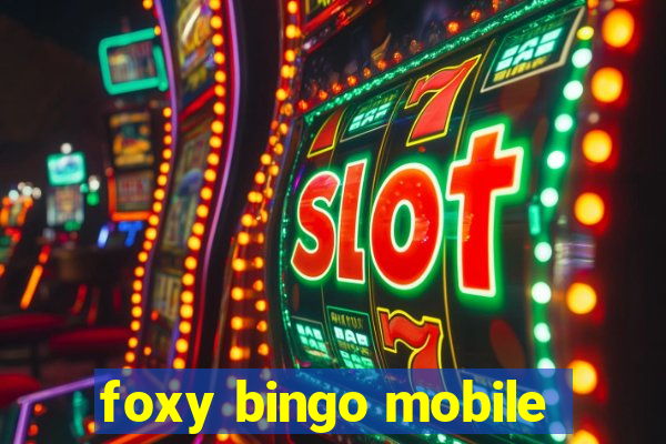 foxy bingo mobile