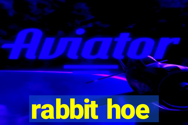 rabbit hoe